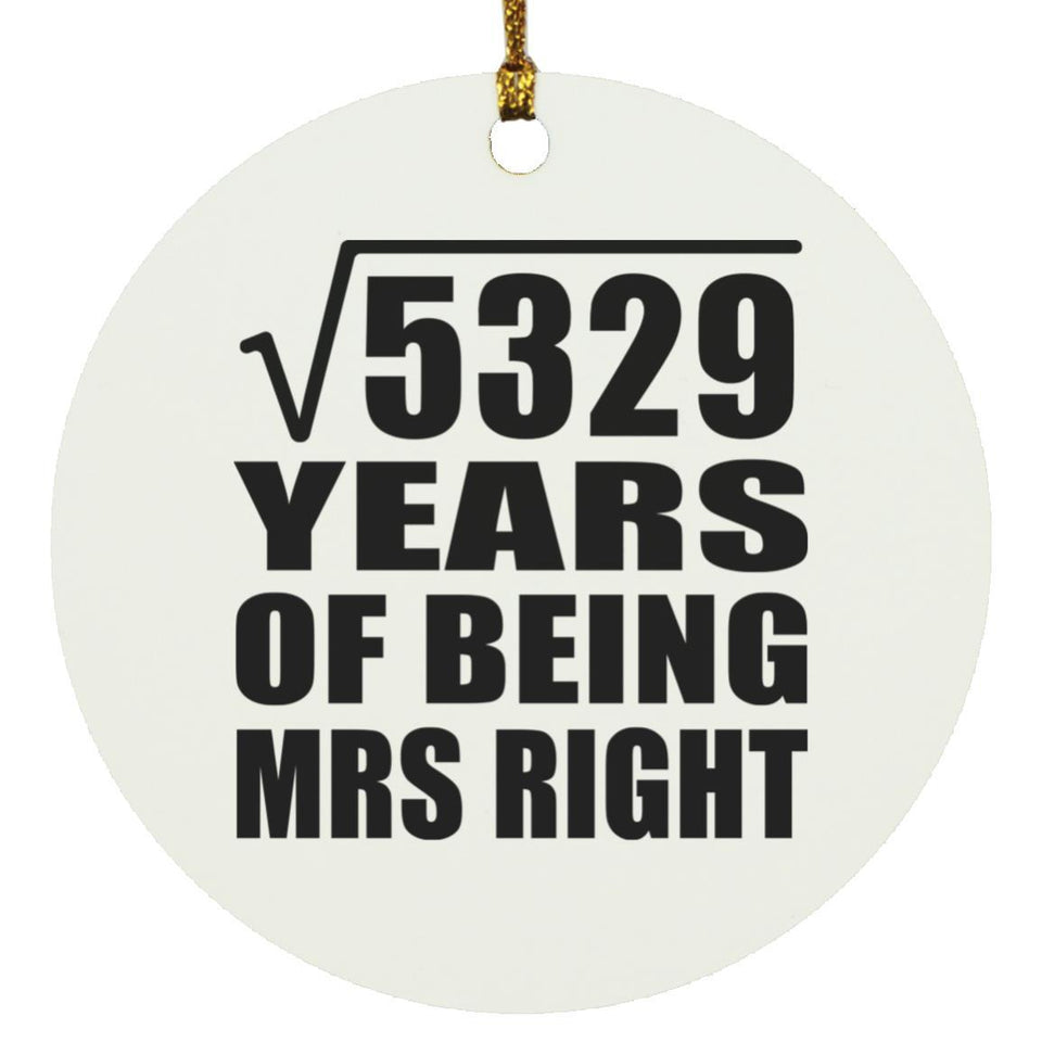 73rd Anniversary Square Root of 5329 Years of Being Mrs Right - Circle Ornament