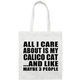 All I Care About Is My Calico Cat - Tote Bag White
