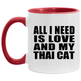 All I Need Is Love And My Thai Cat - 11oz Accent Mug Red