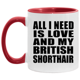 All I Need Is Love And My British Shorthair - 11oz Accent Mug Red