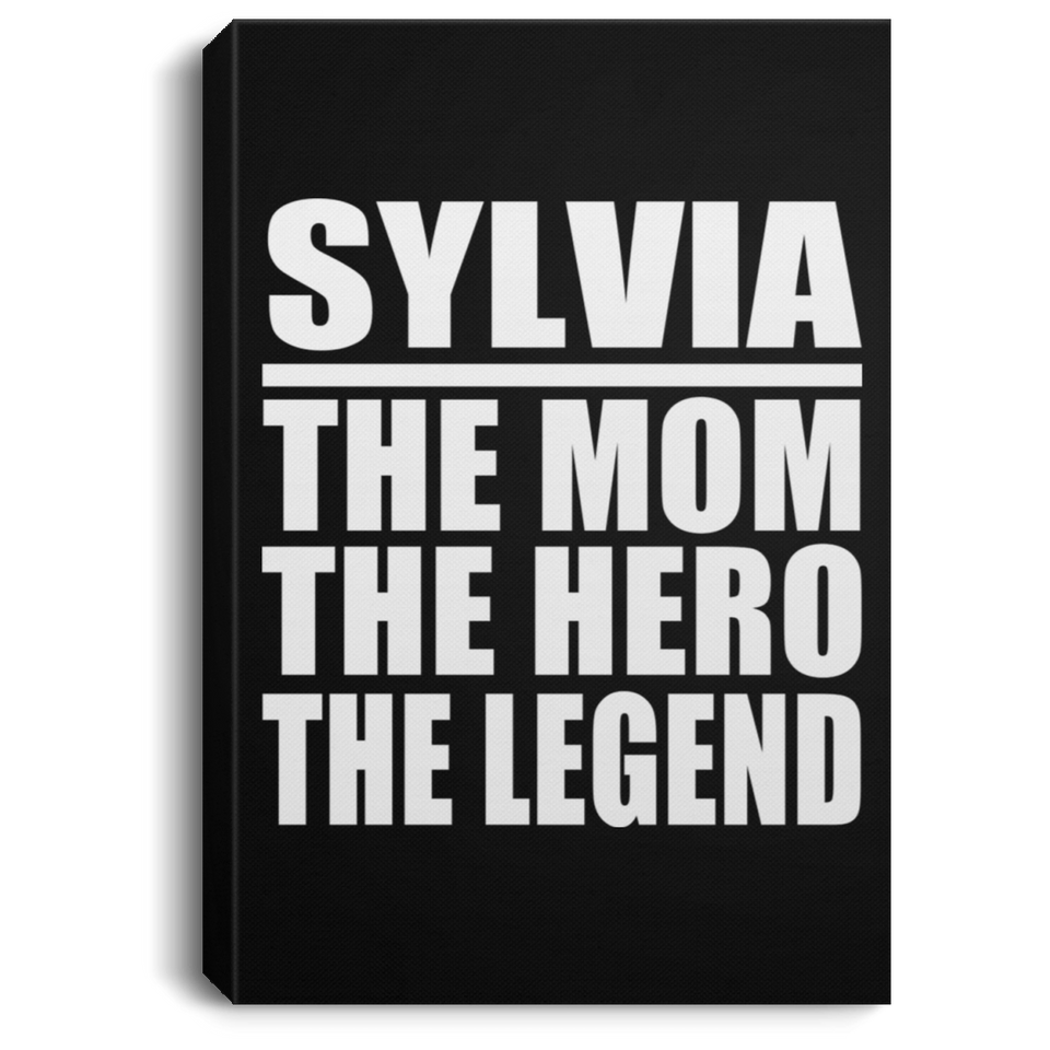 Sylvia The Mom The Hero The Legend - Canvas Portrait