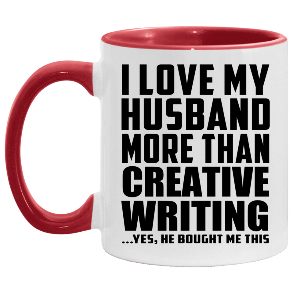 I Love My Husband More Than Creative Writing - 11oz Accent Mug Red