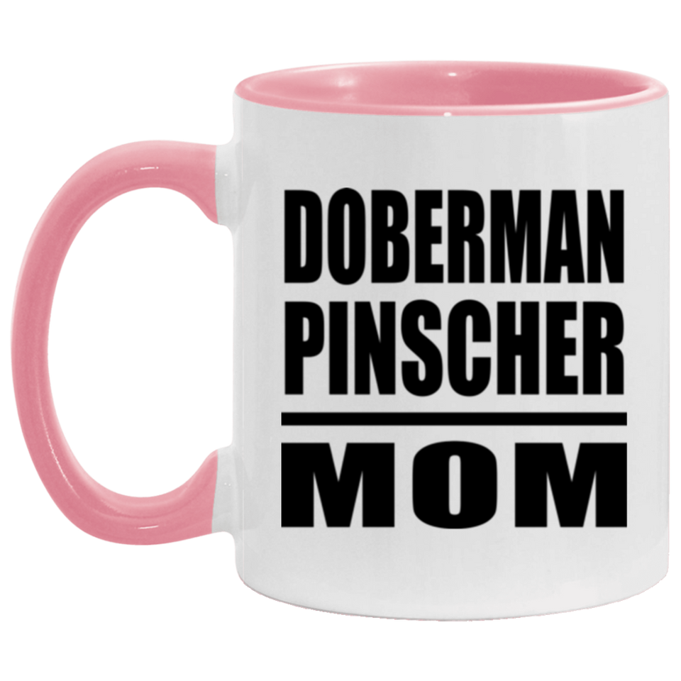 Doberman Pinscher Mom - 11oz Accent Mug Pink