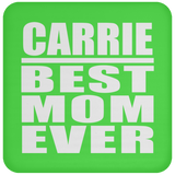Carrie Best Mom Ever - Drink Coaster