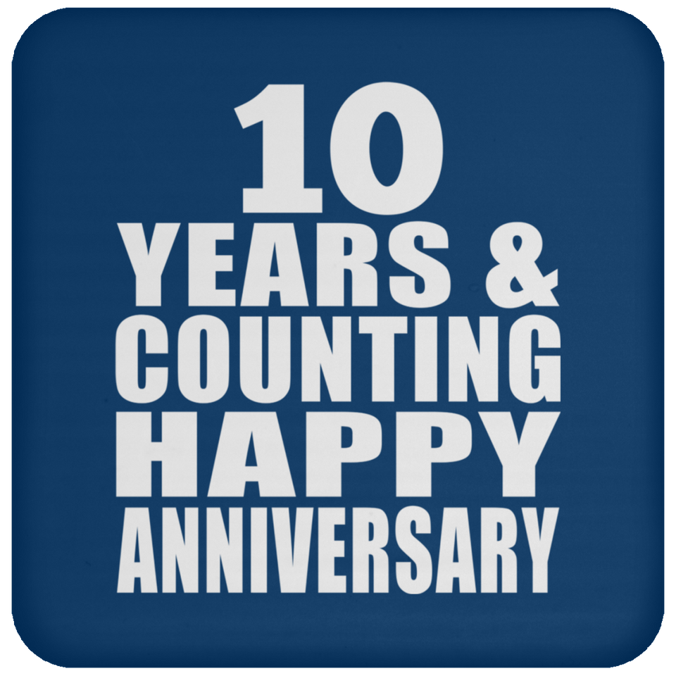 Happy 10th Anniversary 10 Years & Counting - Drink Coaster