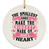 The Smallest Hands Make The Biggest Mark On Mom's Heart - Circle Ornament
