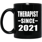 Therapist Since 2021 - 11oz Coffee Mug Black