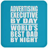 Advertising Executive By Day World's Best Dad By Night - Drink Coaster