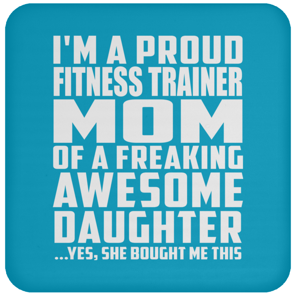 Proud Fitness Trainer Mom Of Awesome Daughter - Drink Coaster