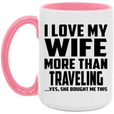 I Love My Wife More Than Traveling - 15oz Accent Mug Pink