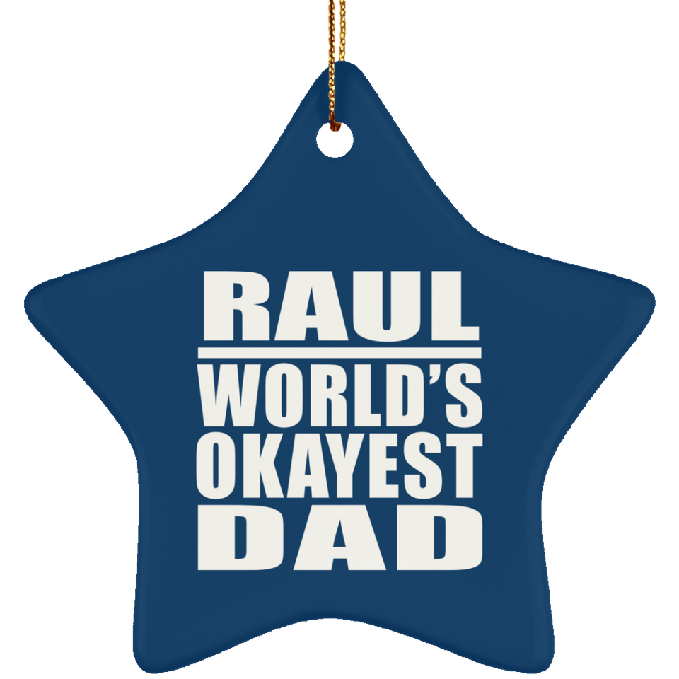 Raul World's Okayest Dad - Star Ornament