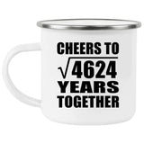 68th Anniversary Cheers To Square Root of 4624 Years Together - 12oz Camping Mug