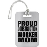 Proud Construction Worker Mom - Luggage Bag Tag