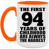94th Birthday First 94 Years of Childhood Are The Hardest - 15oz Accent Mug Orange