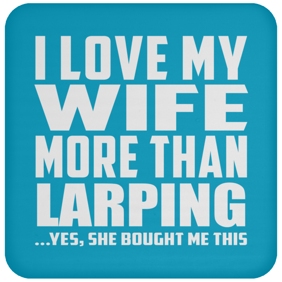 I Love My Wife More Than Larping - Drink Coaster