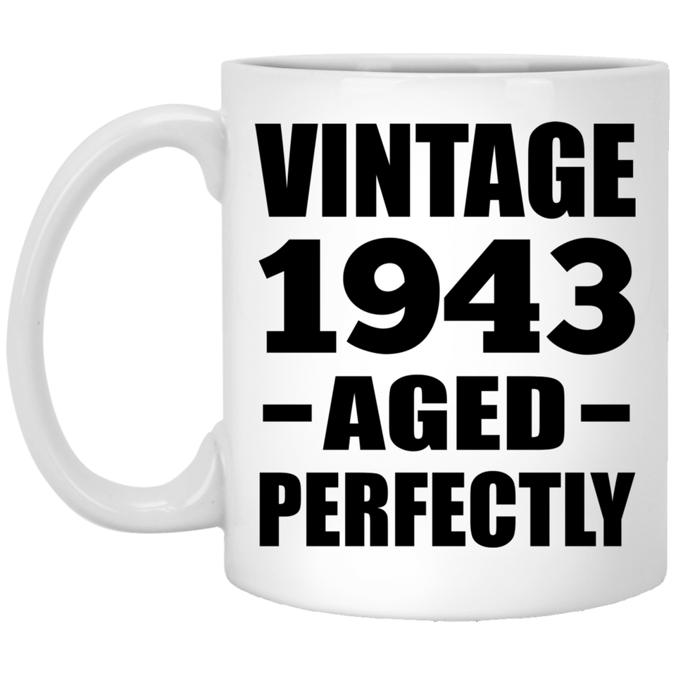 81st Birthday Vintage 1943 Aged Perfectly - 11oz Coffee Mug