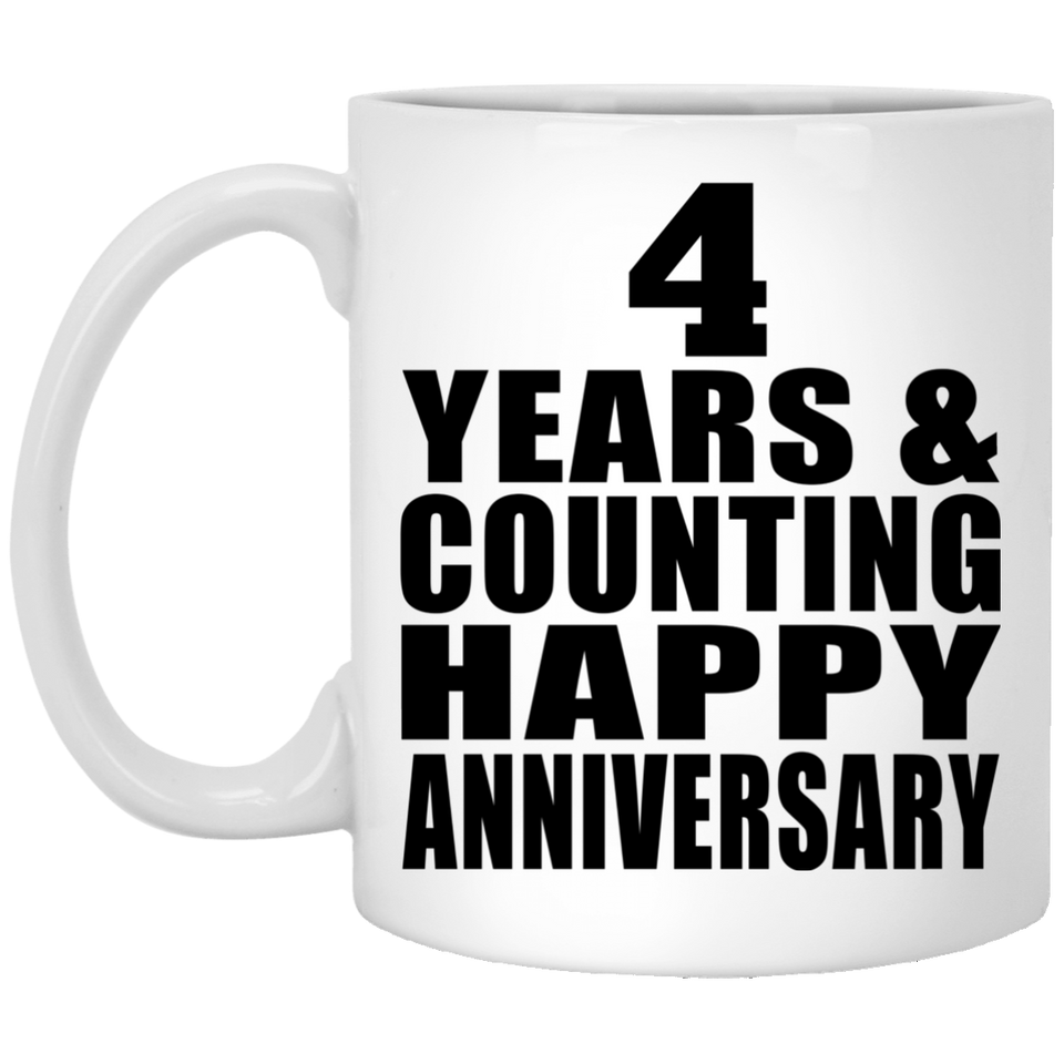 Happy 4th Anniversary 4 Years & Counting - 11 Oz Coffee Mug