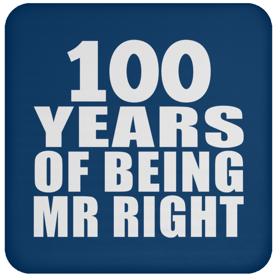100th Anniversary 100 Years Of Being Mr Right - Drink Coaster