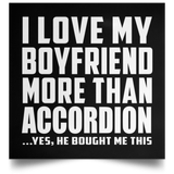 I Love My Boyfriend More Than Accordion - Poster Square