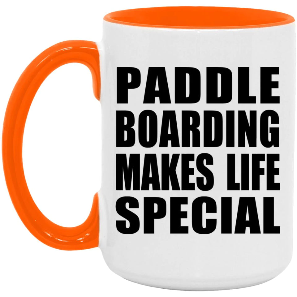 Paddle Boarding Makes Life Special - 15oz Accent Mug Orange