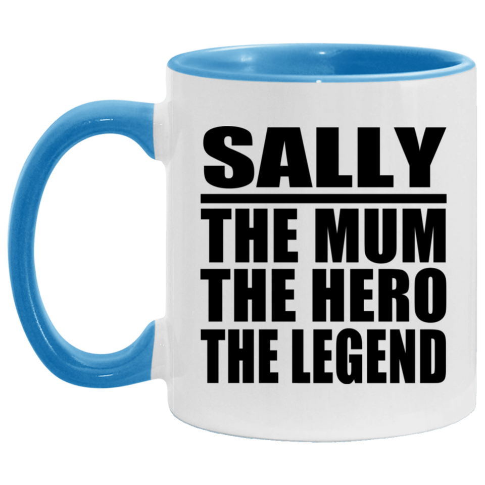 Sally The Mum The Hero The Legend - 11oz Accent Mug Blue