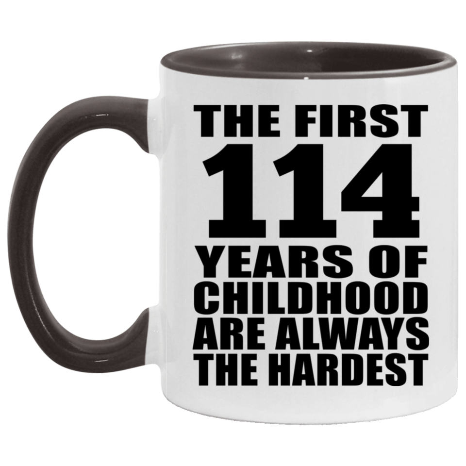114th Birthday First 114 Years of Childhood Are The Hardest - 11oz Accent Mug Black
