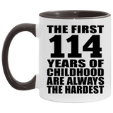 114th Birthday First 114 Years of Childhood Are The Hardest - 11oz Accent Mug Black