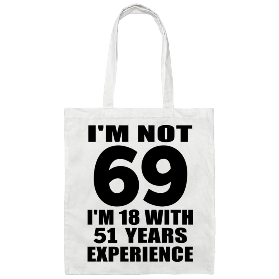 69th Birthday I'm Not 69 I'm 18 With 51 Years Experience - Tote Bag White