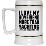 I Love My Boyfriend More Than Yachting - Beer Stein