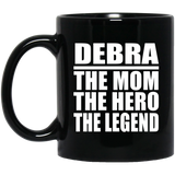Debra The Mom The Hero The Legend - 11 Oz Coffee Mug Black