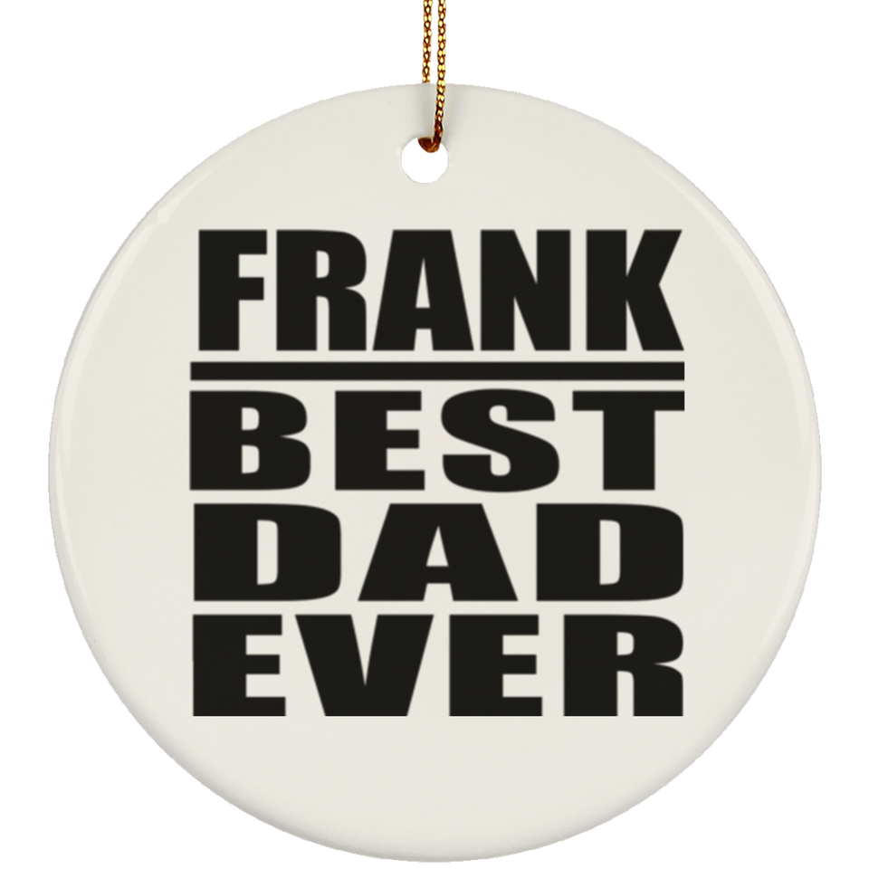 Frank Best Dad Ever - Circle Ornament