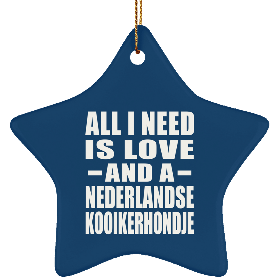 All I Need Is Love And A Nederlandse Kooikerhondje - Star Ornament