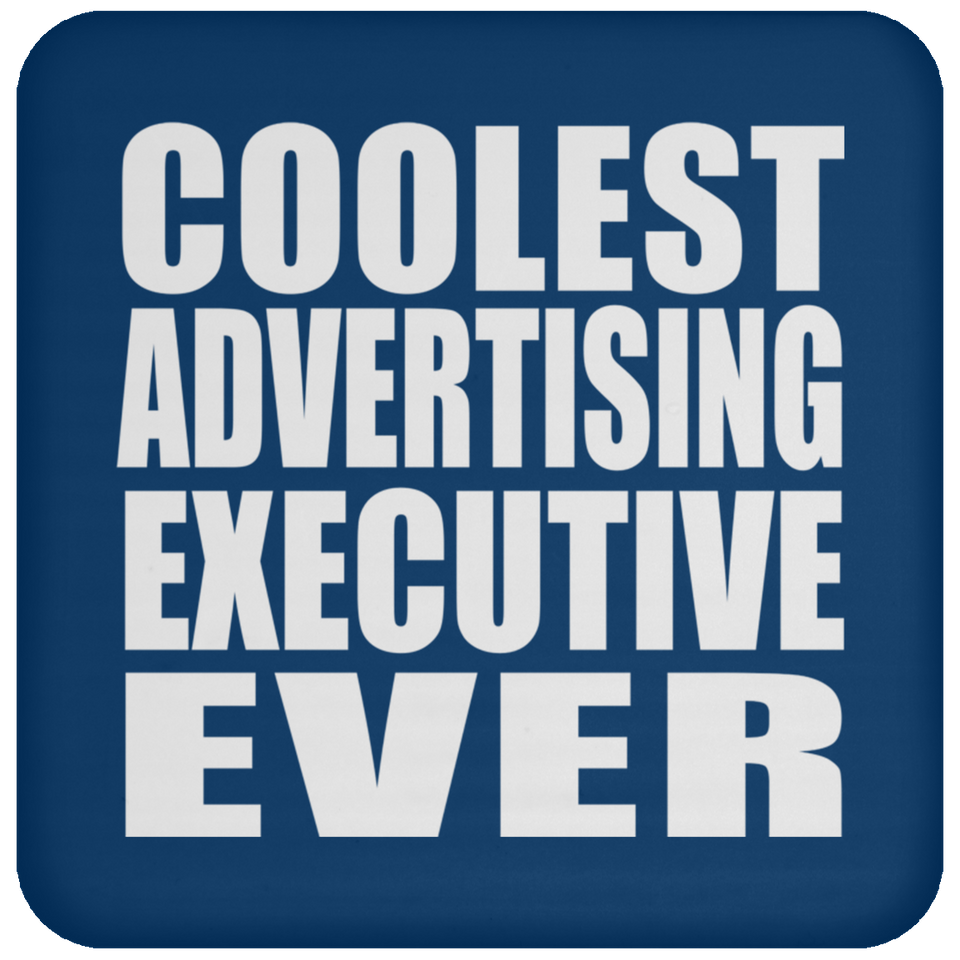 Coolest Advertising Executive Ever - Drink Coaster
