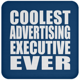 Coolest Advertising Executive Ever - Drink Coaster