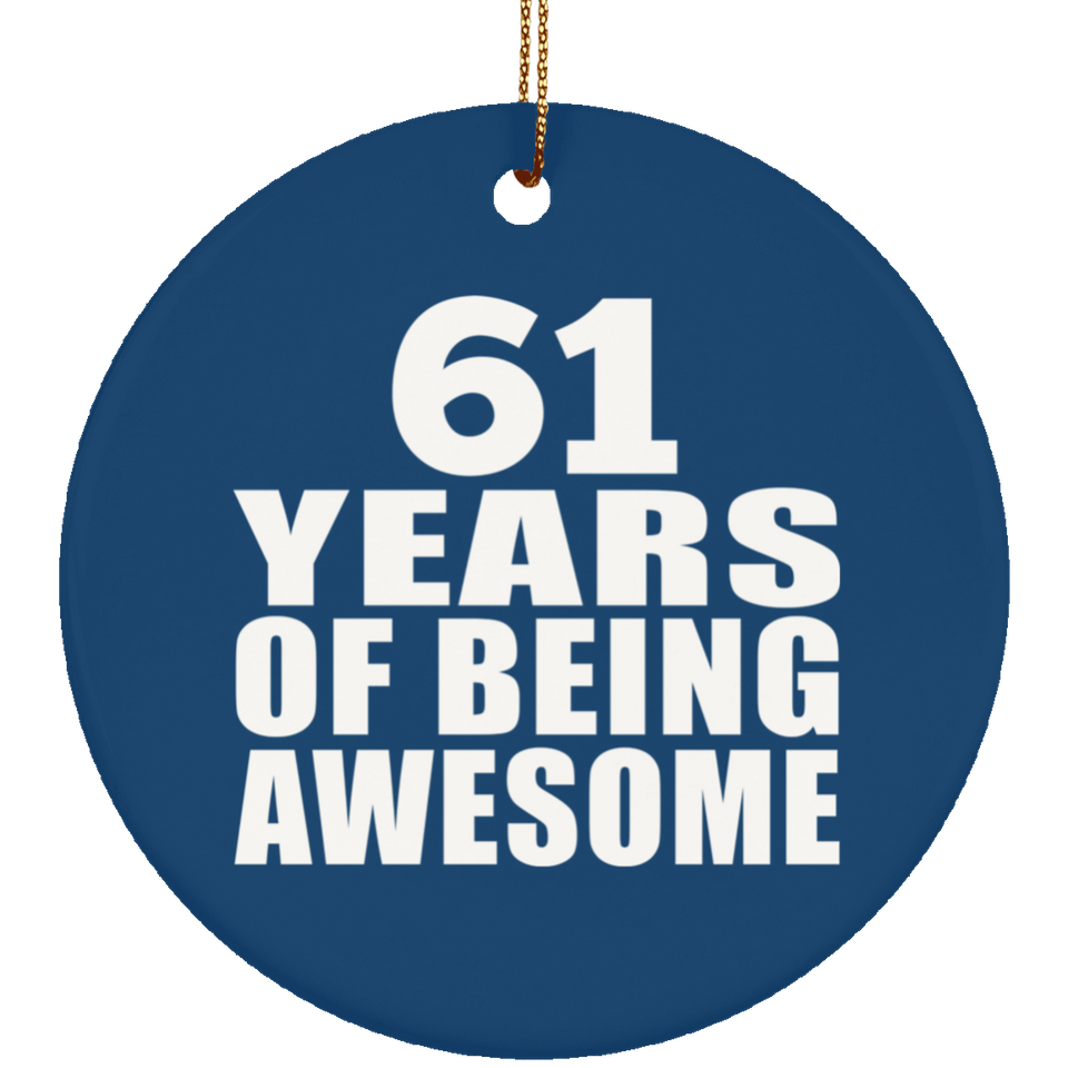 61st Birthday 61 Years Of Being Awesome - Circle Ornament