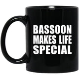 Bassoon Makes Life Special - 11oz Coffee Mug Black