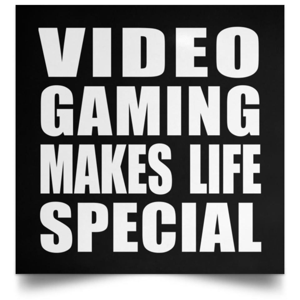 Video Gaming Makes Life Special - Poster Square