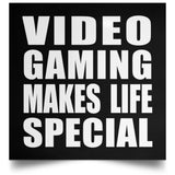 Video Gaming Makes Life Special - Poster Square