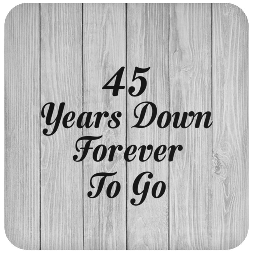 45th Anniversary 45 Years Down Forever To Go - Drink Coaster F