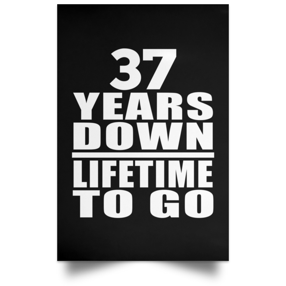 37th Anniversary 37 Years Down Lifetime To Go - Poster Portrait