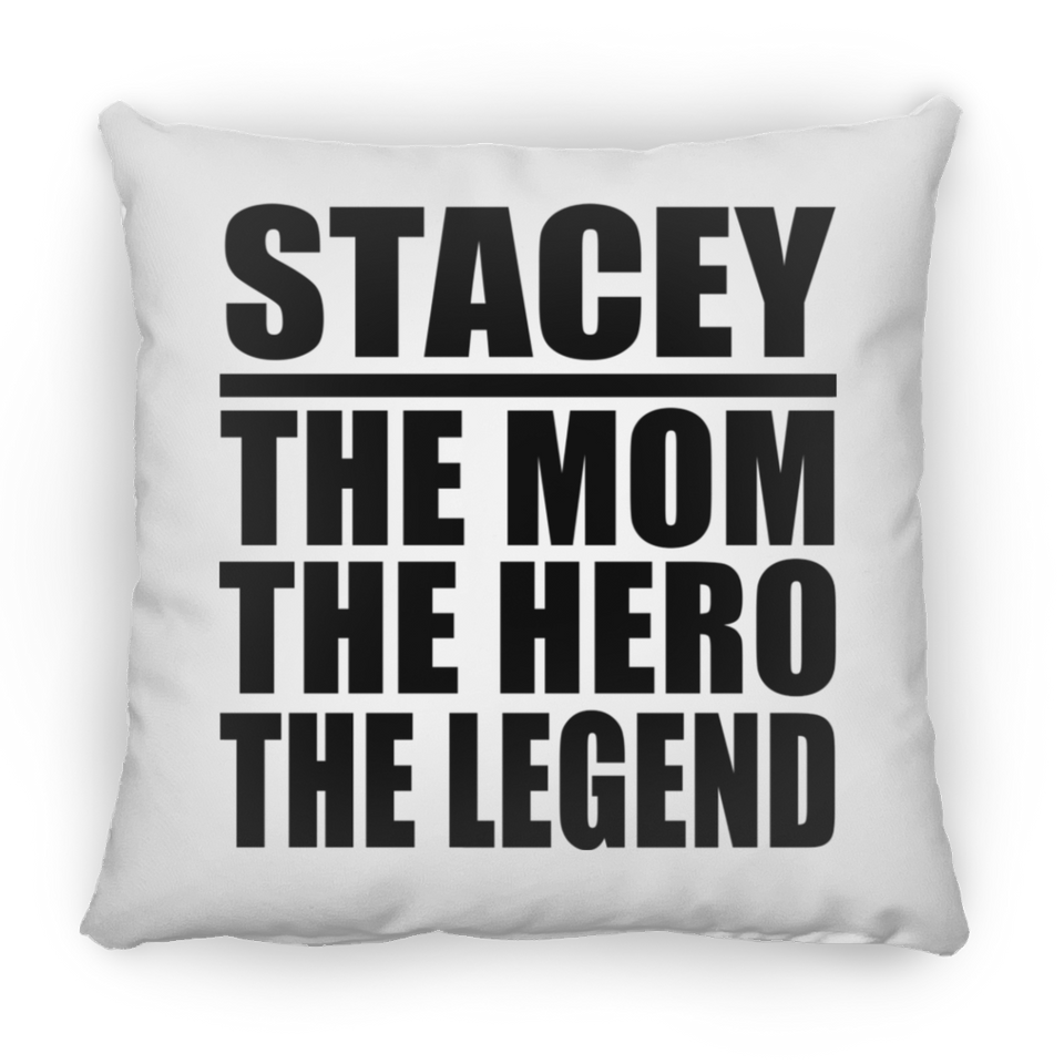 Stacey The Mom The Hero The Legend - Throw Pillow