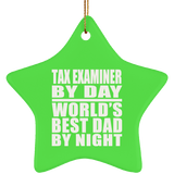 Tax Examiner By Day World's Best Dad By Night - Star Ornament