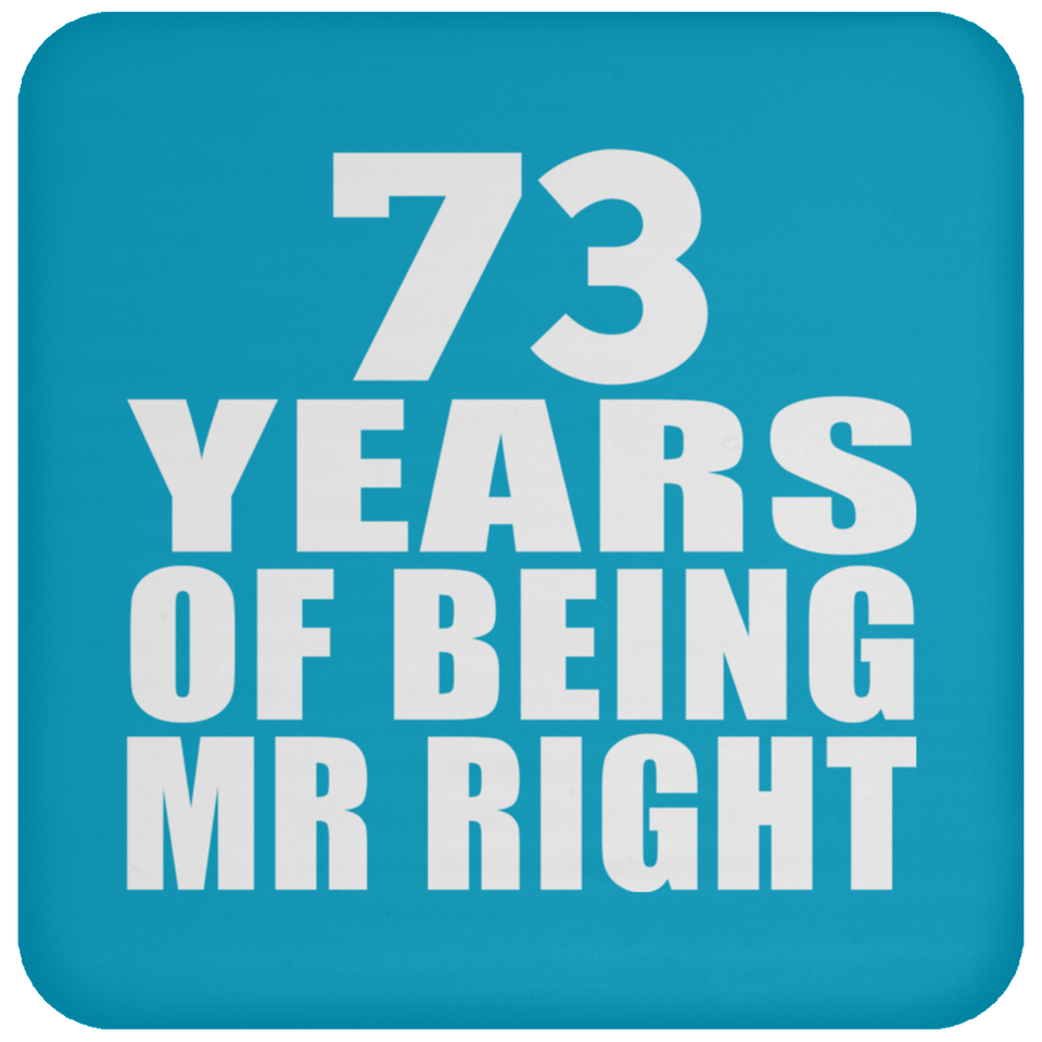 73rd Anniversary 73 Years Of Being Mr Right - Drink Coaster