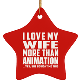 I Love My Wife More Than Animation - Star Ornament