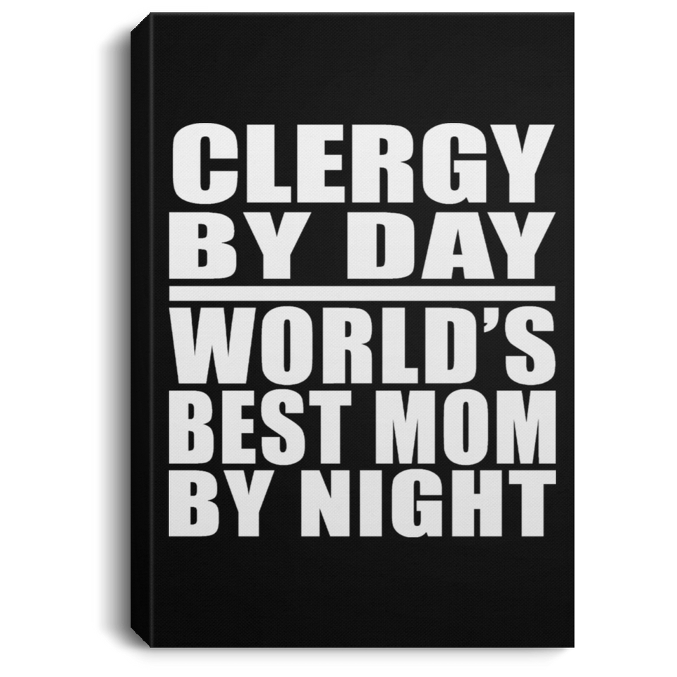 Clergy By Day World's Best Mom By Night - Canvas Portrait