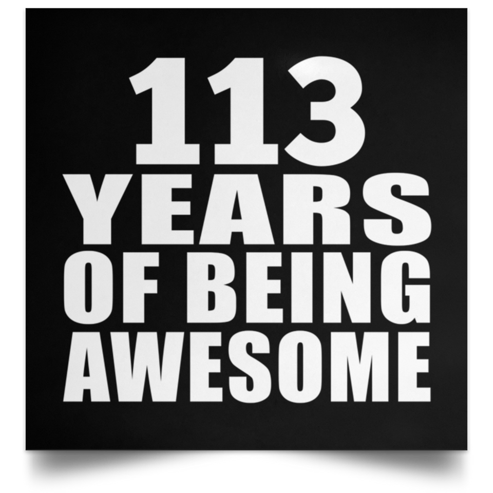113th Birthday 113 Years Of Being Awesome - Poster Square