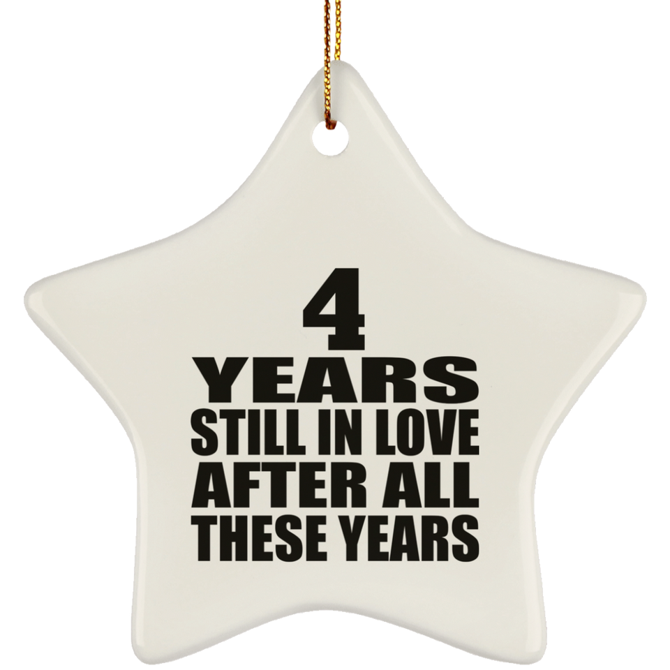 4th Anniversary 4 Years Still In Love After These Years - Star Ornament