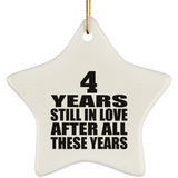 4th Anniversary 4 Years Still In Love After These Years - Star Ornament