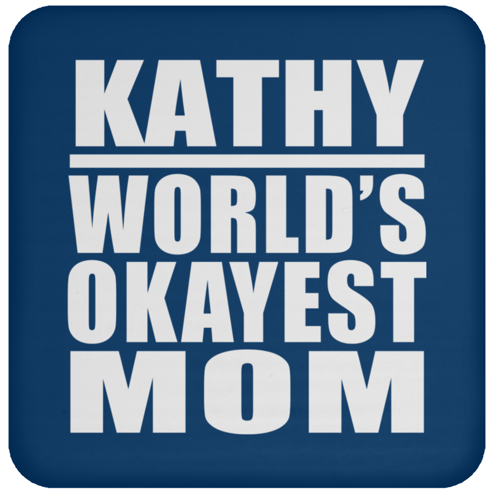 Kathy World's Okayest Mom - Drink Coaster