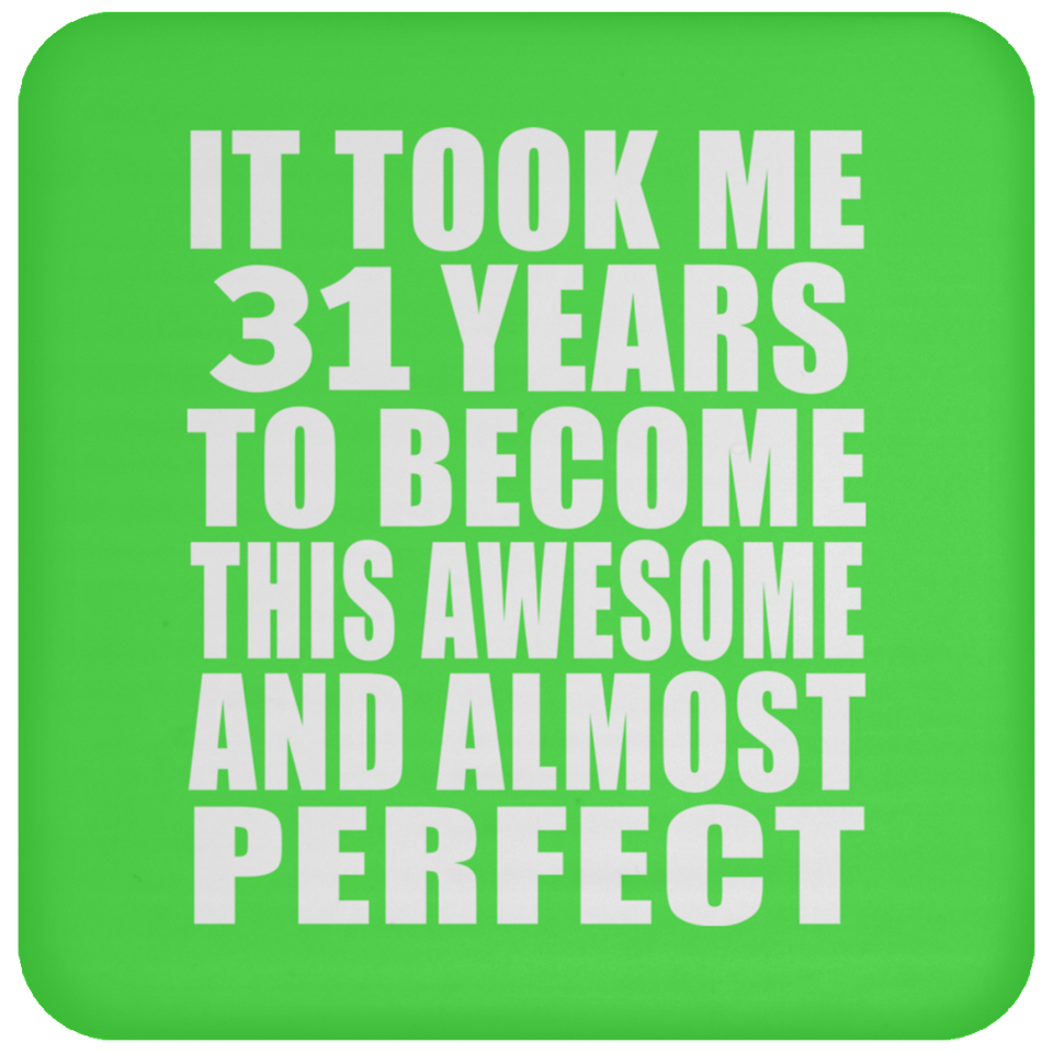 31st Birthday Took 31 Years To Become Awesome & Perfect - Drink Coaster